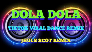 DOLA DOLA - TIKTOK VIRAL ( DANCE REMIX ) JHULS SCOT REMIX