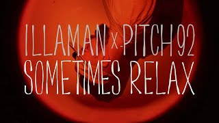 ILLAMAN x Pitch 92 -  Sometimes Relax (Official Video)