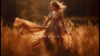 The End of Us - Melodic Slow Deep House 2024🎵🎵