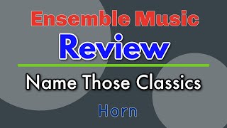 07 HORN Ensemble Music Review | Name Those Classics