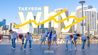 [KPOP IN PUBLIC] TAEYEON - 'WHY' Dance Cover by SIRIUS // Australia