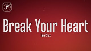 Taio Cruz - Break Your Heart (Lyrics) ft. Ludacris