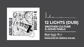 Brother Culture & Addis Pablo - 12 Lights (Dub) (Official Audio)