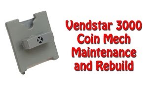 Vendstar 3000 Coin Mechanism Rebuild