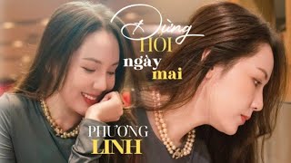 PHƯƠNG LINH - ĐỪNG HỎI NGÀY MAI (Official Lyric Video)