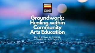 Groundwork: Healing Within Community Arts Education - Call for Proposal Introduction