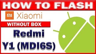 Mi  Xiaomi Redmi Y1 MDI6S Full Flashing Using Mi Flash Tool For Free Easy Process