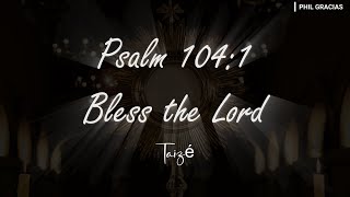 Bless The Lord - Taize (Meditative Blessings with Psalm 104:1) 🕊️✝️