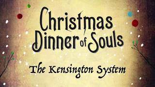 CHRISTMAS DINNER OF SOULS - The Kensington System