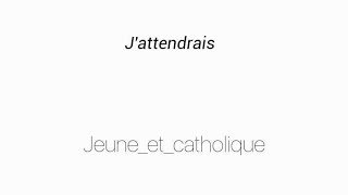 Chant catholique (Esprit-saint) : «J'attendrais» de Glorious / Jeune_et_catholique