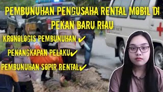 PEMBUNUHAN PENGUSAHA RENTAL MOBIL PEKAN BARU #pembunuhansadis #muhammadalhadar