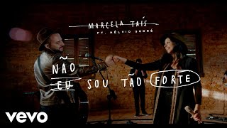 Marcela Tais Ft. Hélvio Sodré - Não Sou Tão Forte