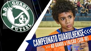 AD Guaru x Falcão - Final Campeonato Guarulhense 2014 (Sub-10)