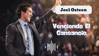 Venciendo El Cansancio - Joel Osteen