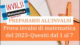 INVALSI MATEMATICA - 5° SUPERIORE - ANNO 2023 - Quesiti da 1 a 7