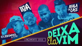 MC TOCHA, AFALA E CASE E MC CLEBINHO DO RECIFE   DEIXA ELA VIM   MÚSICA NOVA 2016