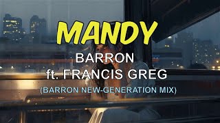 Barron - Mandy ft. Francis Greg (New-Generation Remix)