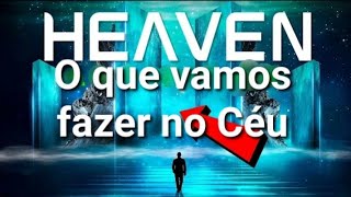 5 Coisas que não Faremos no Céu