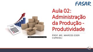 Aula 02: Administração da Produção - Produtividade - Exercícios