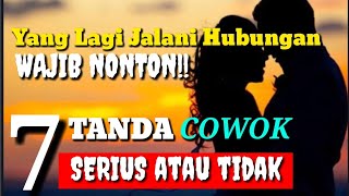 WAJIB NONTON !! 7 TANDA COWOK SERIUS ATAU TIDAK DALAM MENJALIN HUBUNGAN