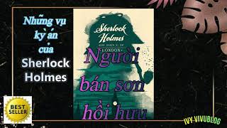 Truyện Sherlock Holmes\Kỳ án Người bán sơn hồi hưu\ Sách nói\Audio book.