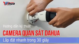 Hướng dẫn lắp đặt nhanh Camera Dahua trong 30 giây | VuhoangtelecomChannel