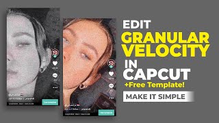 How to Edit Granular Velocity in CapCut & Free Video Template