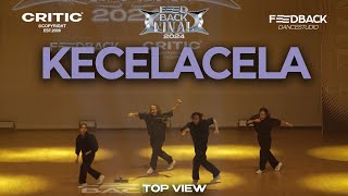 Kecelacela | 2024 FEEDBACK DANCE COMPETITION FINAL | 2024 피드백파이널 | TOP VIEW