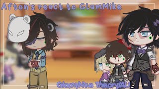 Afton's react to GlamMike|GlamMike Theory/AU|FNAF|GC|Not Main AU