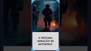 Próxima Geração de Battlefield: Desenvolvimento em Andamento!