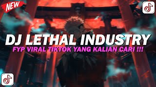 DJ LETHAL INDUSTRY REMIX FYP VIRAL TIKTOK YANG KALIAN CARI !!!