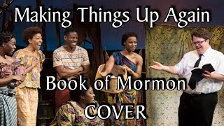 (You're) Making Things Up Again | Book of Mormon VOCAL COVER by Ripley's Realm