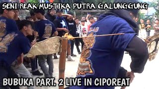 BUBUKA PART. 2 LIVE IN CIPOREAT, SENI REAK MUSTIKA PUTRA GALUNGGUNG