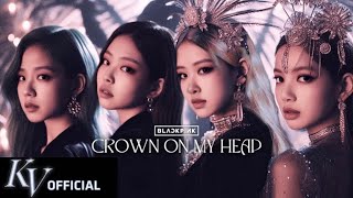 BLACKPINK - 'Crown On My Head' M/V