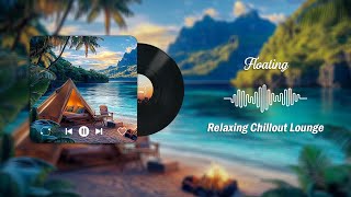 Floating | Relaxing Chillout Lounge (Official Music Video)