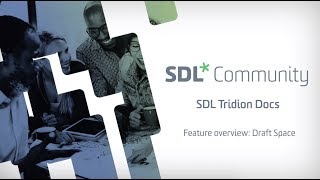 SDL Tridion Docs - Feature overview - Draft Space