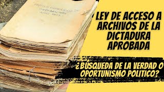 Ley de acceso a archivos de la dictadura: ¿Hacia la verdad completa o una nueva batalla política?