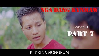 Nga Dang Kynmaw // Season II // Part 7 // Khasi Series