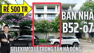 Bán Gấp Nhà B52-Ô7 Geleximco Lê Trọng Tấn (Rẻ Hơn 500 Triệu)