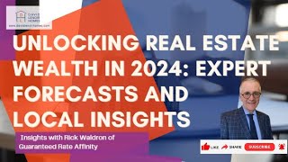 Unlocking Real Estate Wealth in 2024: Expert Forecasts and Local Insights