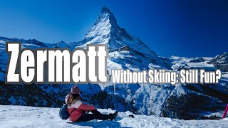 Zermatt without Skiing, still fun? | 2 nights in Zermatt Switzerland