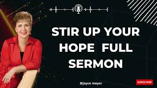 Joyce Meyer Ministries 2023 -Stir Up Your Hope  Full Sermon