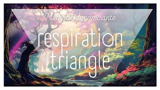 RESPIRATION TRIANGLE DYNAMISANTE / 5 MIN / METHODE CALMANTE / PAYSAGE FEERIQUE