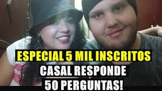 Especial 5 mil inscritos CASAL  CARA DE PAU RESPONDE 50 PERGUNTAS