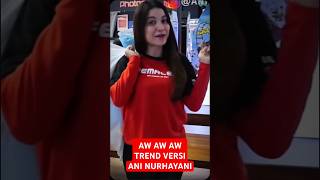 AW AW AW TREND VERSI ANI NURHAYANI #trendingshorts #aninurhayani #capitboneka #aningegame