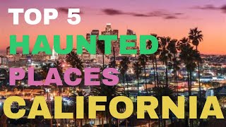 California's Ghostly Secrets: Top 5 Most Haunted Places