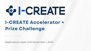 I-CREATE Accelerator + Prize Challenge Q&A