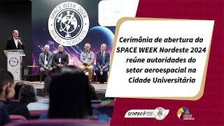 Cerimônia de abertura da Space Week Nordeste 2024 reúne autoridades do setor aeroespacial na UFMA