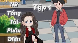 Nữ Tổng Tài Phản Diện Tập 1| Gấu hoạt hình Tv