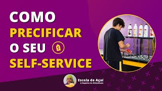 Como PRECIFICAR o seu SELF-SERVICE